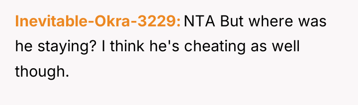 Inevitable-Okra-3229 NTA But where was he staying? I think he's...