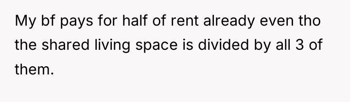 My bf pays for half of rent already even tho...