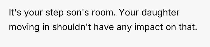 It's your step son's room. Your daughter moving in shouldn't...