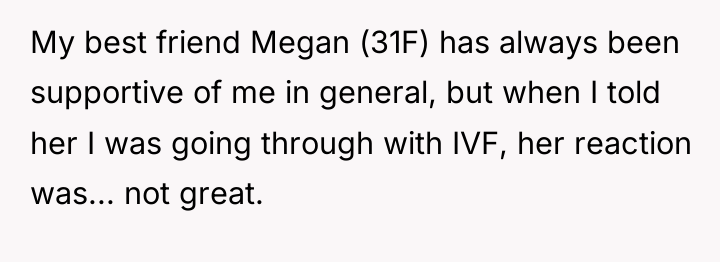 My best friend Megan (31F) has always been supportive of...
