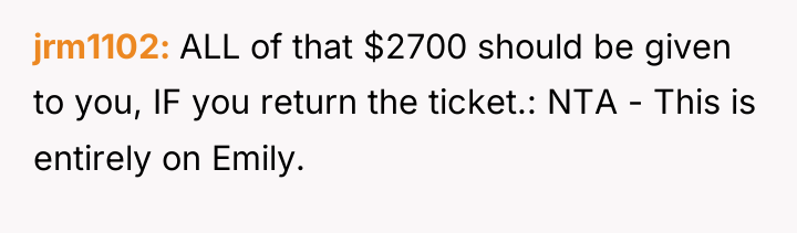 jrm1102 ALL of that $2700 should be given to you,...