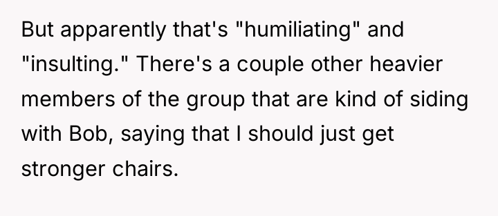 But apparently that's "humiliating" and "insulting." There's a couple other...
