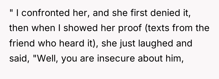 " I confronted her, and she first denied it, then...