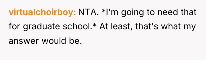 virtualchoirboy NTA. *I'm going to need that for graduate school.*...