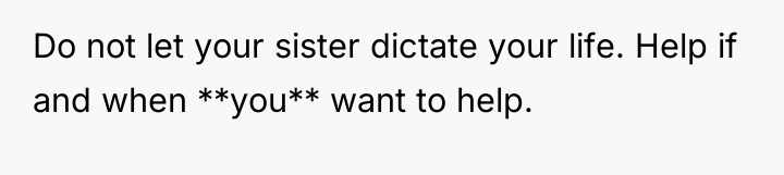 Do not let your sister dictate your life. Help if...