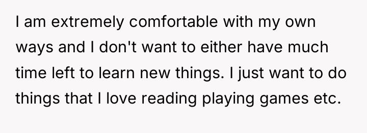 I am extremely comfortable with my own ways and I...