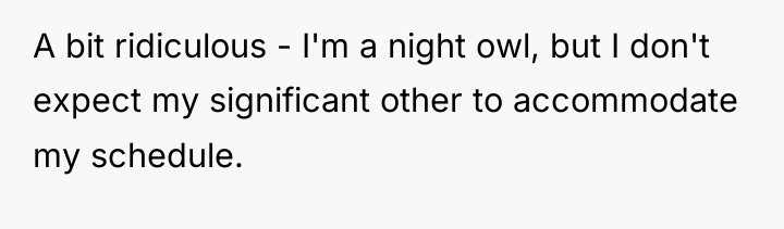 A bit ridiculous - I'm a night owl, but I...