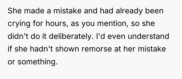 She made a mistake and had already been crying for...