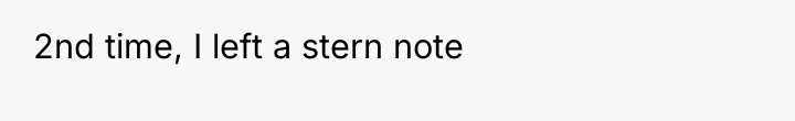 2nd time, I left a stern note