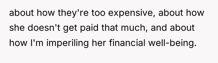 about how they're too expensive, about how she doesn't get...