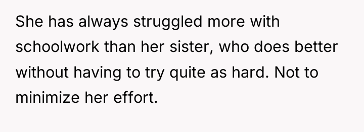 She has always struggled more with schoolwork than her sister,...