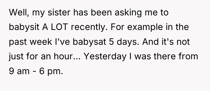 Well, my sister has been asking me to babysit A...