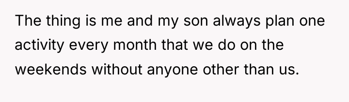 The thing is me and my son always plan one...