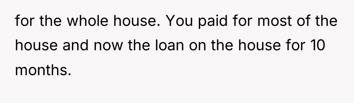 for the whole house. You paid for most of the...