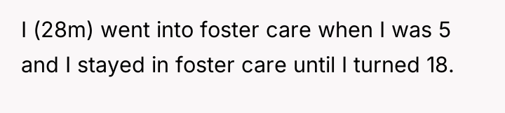 I (28m) went into foster care when I was 5...