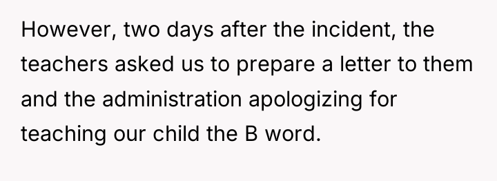 However, two days after the incident, the teachers asked us...