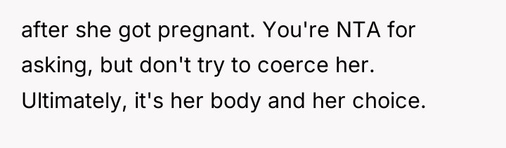 after she got pregnant. You're NTA for asking, but don't...