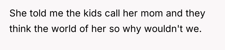 She told me the kids call her mom and they...