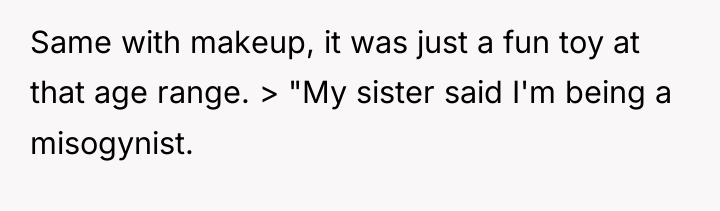 Same with makeup, it was just a fun toy at...