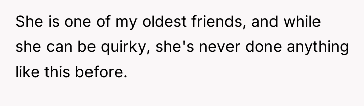 She is one of my oldest friends, and while she...