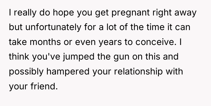 I really do hope you get pregnant right away but...