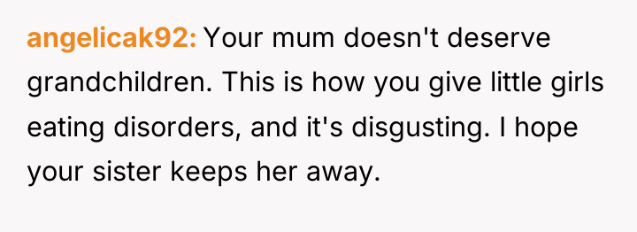 angelicak92 Your mum doesn't deserve grandchildren. This is how you...