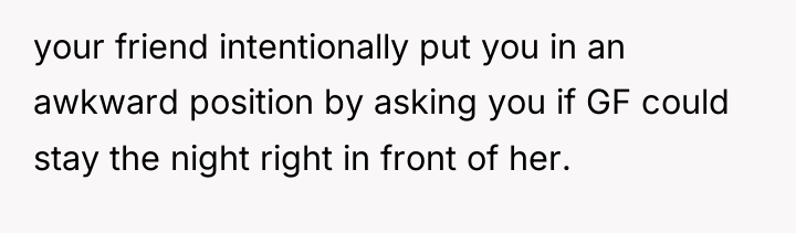 your friend intentionally put you in an awkward position by...