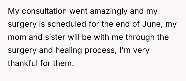 My consultation went amazingly and my surgery is scheduled for...