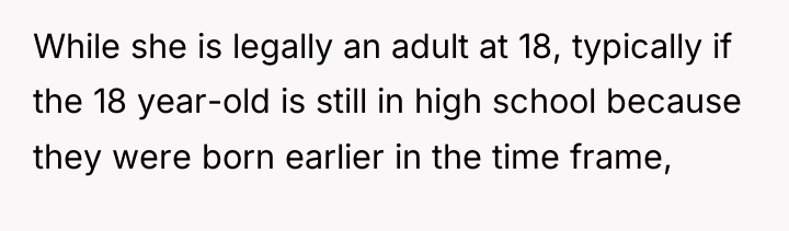 While she is legally an adult at 18, typically if...