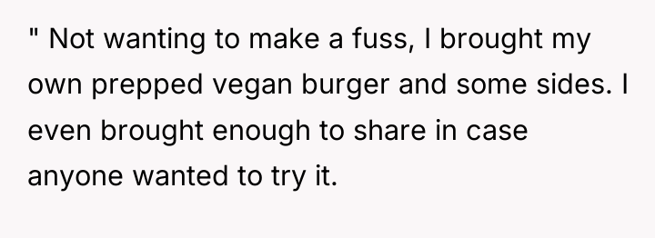 " Not wanting to make a fuss, I brought my...