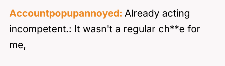 Accountpopupannoyed Already acting incompetent.: It wasn't a regular ch**e for...