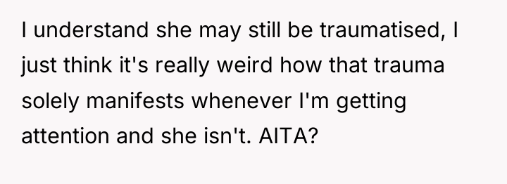 I understand she may still be traumatised, I just think...
