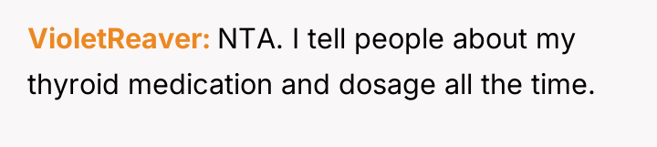 VioletReaver NTA. I tell people about my thyroid medication and...