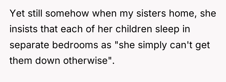 Yet still somehow when my sisters home, she insists that...