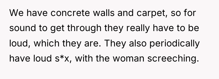 We have concrete walls and carpet, so for sound to...