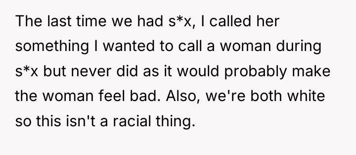 The last time we had s*x, I called her something...