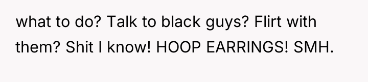 what to do? Talk to black guys? Flirt with them?...