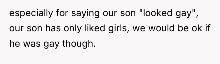 especially for saying our son "looked gay", our son has...