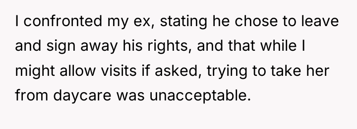 I confronted my ex, stating he chose to leave and...