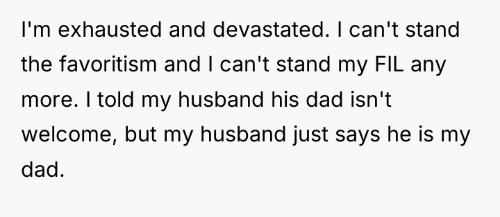 I'm exhausted and devastated. I can't stand the favoritism and...