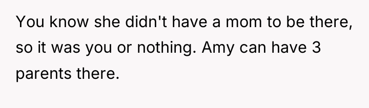 You know she didn't have a mom to be there,...