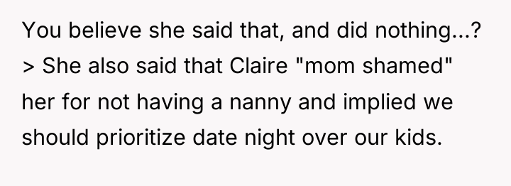 You believe she said that, and did nothing...? > She...