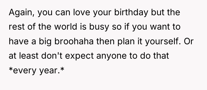 Again, you can love your birthday but the rest of...