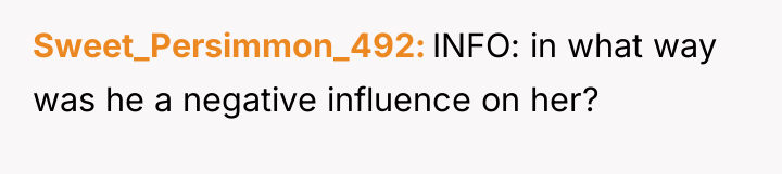 Sweet_Persimmon_492 INFO: in what way was he a negative influence...
