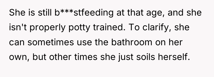 She is still b***stfeeding at that age, and she isn't...