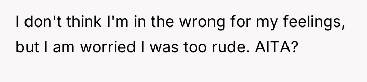 I don't think I'm in the wrong for my feelings,...