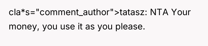cla*s="comment_author">tatasz: NTA Your money, you use it as you please.