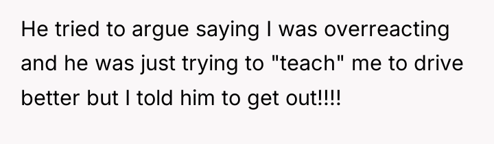 He tried to argue saying I was overreacting and he...