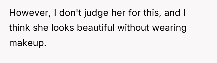 However, I don't judge her for this, and I think...