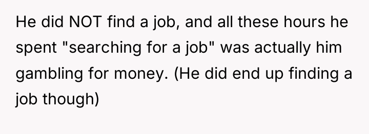 He did NOT find a job, and all these hours...